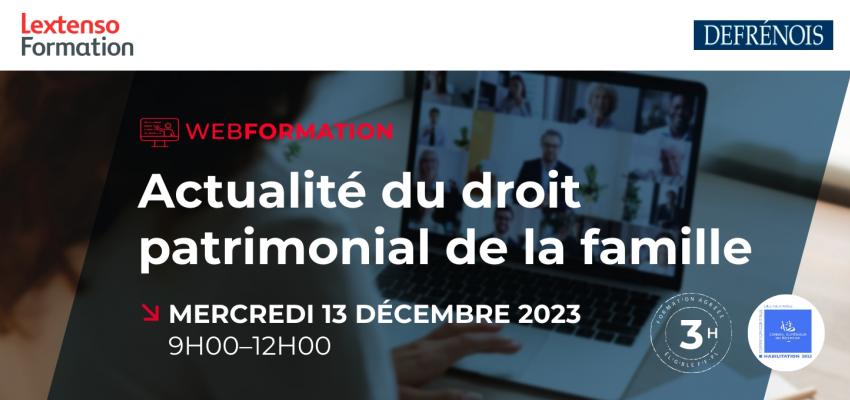 Webformation Defrénois "Actualité du droit patrimonial de la famille"